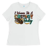 White i wanna be a cowboy baby Ladies Tee - Zillion Design Studio