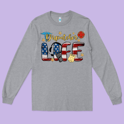 Dispatcher Life Long Sleeve Tee Designed By Maliassmallbusiness