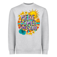 Here Comes The Sun Heavyweight Sweatshirt | Teevron