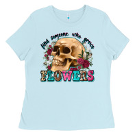 Baby Blue find someone who grows flowers Ladies Tee - Zillion Design Studio