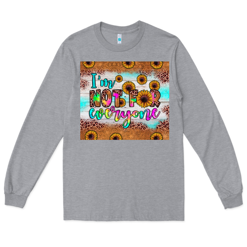 I'm Not For Everyone Long Sleeve Tee by JahusDesignShop | Teevron