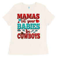 Bone mamas let your babies be cowboys Ladies Tee - texasbilliewilder