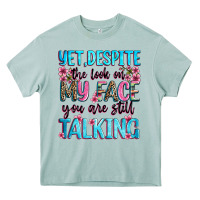 Yet,despite The Look On My Face You Are Still Talk Heavy Core Tee | Teevron
