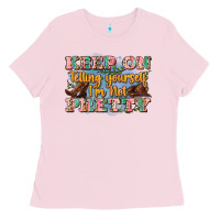 Bubblegum Pink keep on telling yourself i'm not pretty Ladies Tee - Zillion Design Studio