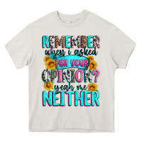 Cream remember when i asked for your opinion Heavy Core Tee - Zillion Design Studio