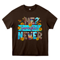 Chocolate Brown me sarcastic never Heavy Core Tee - Zillion Design Studio
