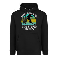 Black Don t Follow Me I Do Stupid Things Heavyweight Hoodie - Bettercallsaul