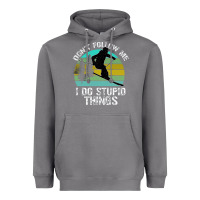 Storm Don t Follow Me I Do Stupid Things Heavyweight Hoodie - Bettercallsaul