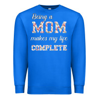 True Royal Being A Mom Makes My Life Complete For dark Premium Sweatshirt - Bettercallsaul