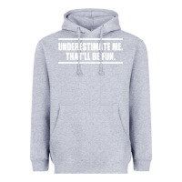 Heather Grey Underestimate Me That ll be Fun Heavyweight Hoodie - Bettercallsaul