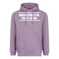 Lavender Underestimate Me That ll be Fun Heavyweight Hoodie - Bettercallsaul