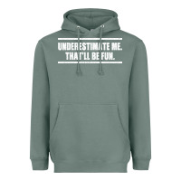 Sage Underestimate Me That ll be Fun Heavyweight Hoodie - Bettercallsaul