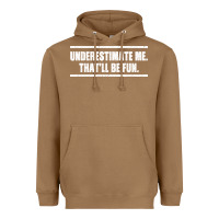 Toasted Coconut Underestimate Me That ll be Fun Heavyweight Hoodie - Bettercallsaul