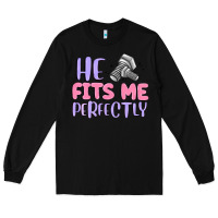 Black he fits me perfectly Long Sleeve Tee - MaliasSmallBusiness