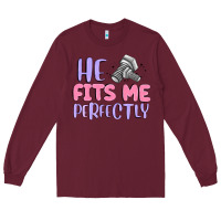 Burgundy he fits me perfectly Long Sleeve Tee - MaliasSmallBusiness