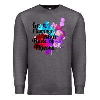 Charcoal Heather Be a Flamingo in a Flock of Pigeons Premium Sweatshirt - Bettercallsaul
