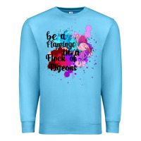 Ocean Blue Be a Flamingo in a Flock of Pigeons Premium Sweatshirt - Bettercallsaul