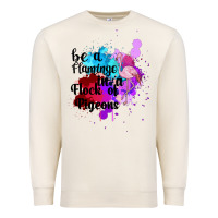 Be A Flamingo In A Flock Of Pigeons Premium Sweatshirt | Teevron