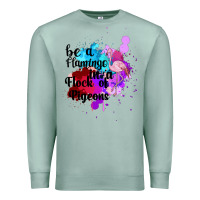 Seafoam Be a Flamingo in a Flock of Pigeons Premium Sweatshirt - Bettercallsaul