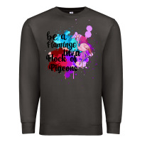 Smoke Be a Flamingo in a Flock of Pigeons Premium Sweatshirt - Bettercallsaul
