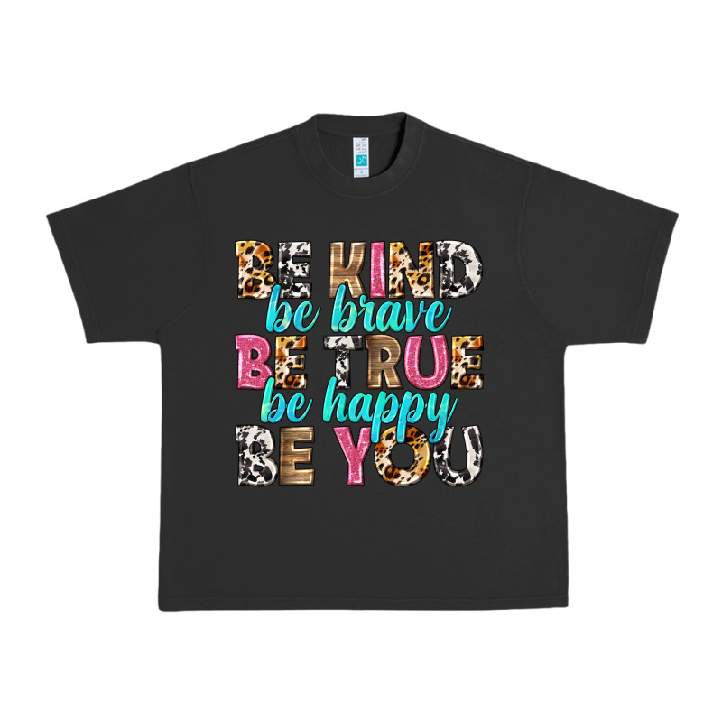 Be Kind Be True Be You Urban Heavy Tee by NancyCooperArtShop | Teevron