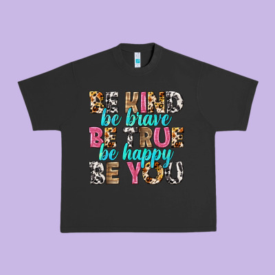 Be Kind Be True Be You Urban Heavy Tee Designed By Nancycooperartshop