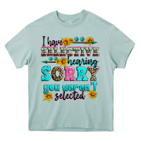 Arona i have selective hearing sorry you weren't selecte Heavy Core Tee - Zillion Design Studio