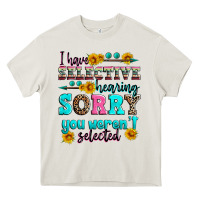 Cream i have selective hearing sorry you weren't selecte Heavy Core Tee - Zillion Design Studio