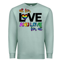 Seafoam All For Love And Love For All Premium Sweatshirt - Bettercallsaul