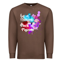 Chestnut Be a Flamingo in a Flock of Pigeons Premium Sweatshirt - Bettercallsaul