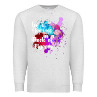Oatmeal Heather Be a Flamingo in a Flock of Pigeons Premium Sweatshirt - Bettercallsaul