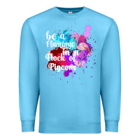 Ocean Blue Be a Flamingo in a Flock of Pigeons Premium Sweatshirt - Bettercallsaul