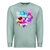 Seafoam Be a Flamingo in a Flock of Pigeons Premium Sweatshirt - Bettercallsaul