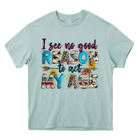 Arona i see no good reason to act my age Heavy Core Tee - Zillion Design Studio