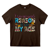 Chocolate Brown i see no good reason to act my age Heavy Core Tee - Zillion Design Studio