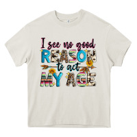 Cream i see no good reason to act my age Heavy Core Tee - Zillion Design Studio