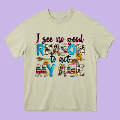 I See No Good Reason To Act My Age Heavy Core Tee Designed By Zillion Design Studio