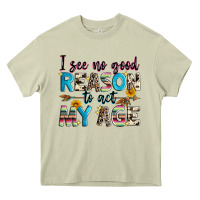 Mossy i see no good reason to act my age Heavy Core Tee - Zillion Design Studio