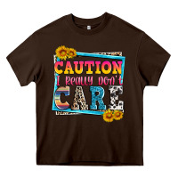 Chocolate Brown caution i really don't care Heavy Core Tee - Zillion Design Studio