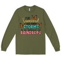 Army Green i have survived too many storms to be bothered by raindrops malia Long Sleeve Tee - MaliasSmallBusiness