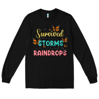 Black i have survived too many storms to be bothered by raindrops malia Long Sleeve Tee - MaliasSmallBusiness