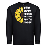 Black Rise Above The Storm You Will F and The Sunshine Premium Sweatshirt - Bettercallsaul