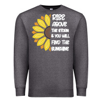 Charcoal Heather Rise Above The Storm You Will F and The Sunshine Premium Sweatshirt - Bettercallsaul