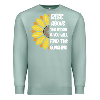 Seafoam Rise Above The Storm You Will F and The Sunshine Premium Sweatshirt - Bettercallsaul