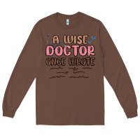 Chestnut a wise doctor once said Long Sleeve Tee - MaliasSmallBusiness