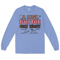 Colony Blue a wise doctor once said Long Sleeve Tee - MaliasSmallBusiness
