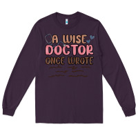 Plum a wise doctor once said Long Sleeve Tee - MaliasSmallBusiness