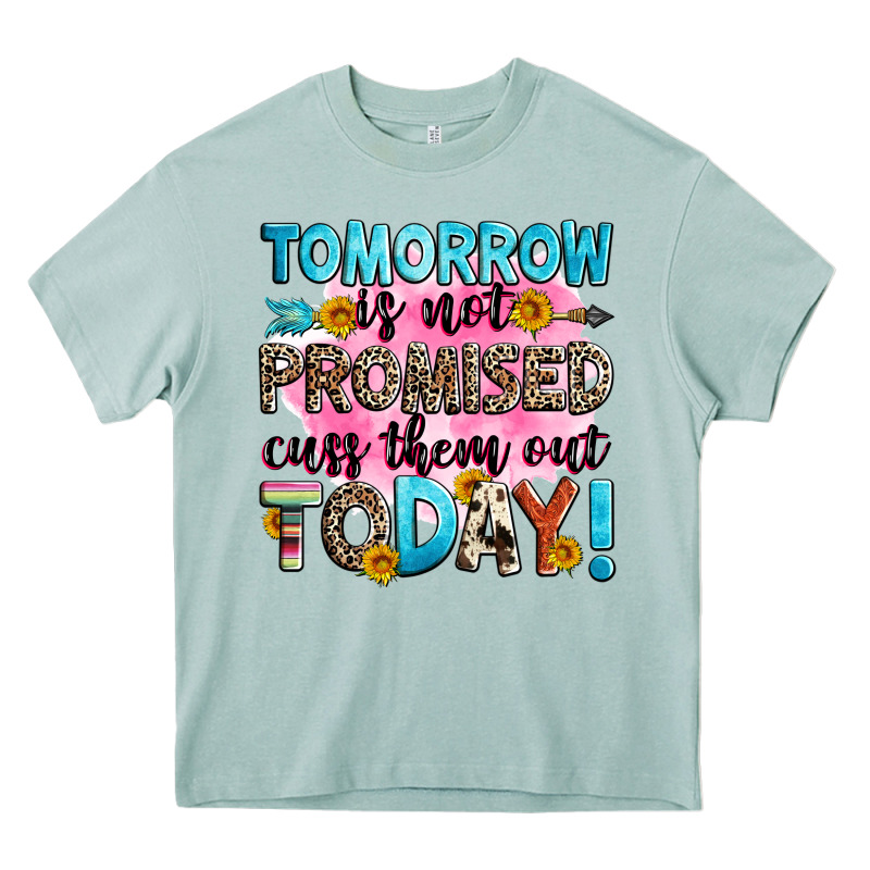 Tomorrow Is Not Promised Cuss Them Out Today! Heavy Core Tee by Zillion Design Studio | Teevron
