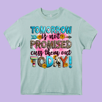 Tomorrow Is Not Promised Cuss Them Out Today! Heavy Core Tee Designed By Zillion Design Studio