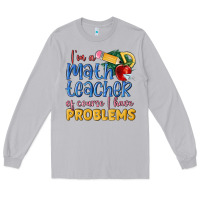 Moon Dust im a math teacher of course i have problems Long Sleeve Tee - MaliasSmallBusiness